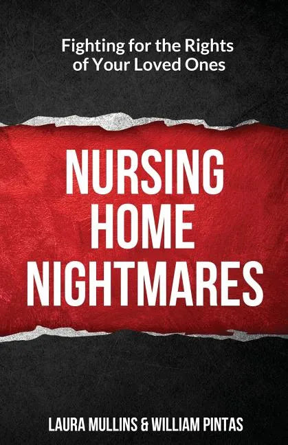 Nursing Home Nightmares: Fighting for the Rights of Your Loved Ones - Paperback