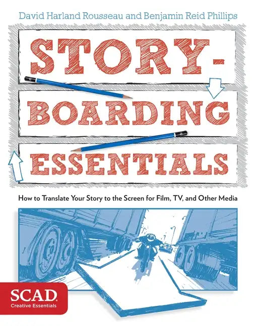 Storyboarding Essentials: Scad Creative Essentials (How to Translate Your Story to the Screen for Film, Tv, and Other Media) - Paperback