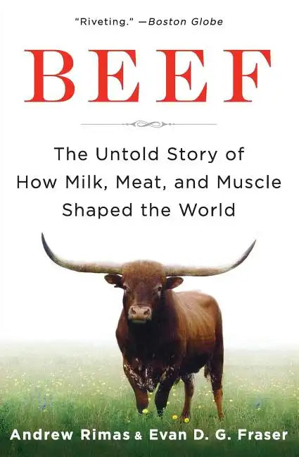 Beef: The Untold Story of How Milk, Meat, and Muscle Shaped the World - Paperback