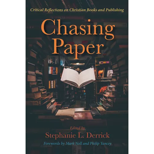 Chasing Paper: Critical Reflections on Christian Books and Publishing - Hardcover
