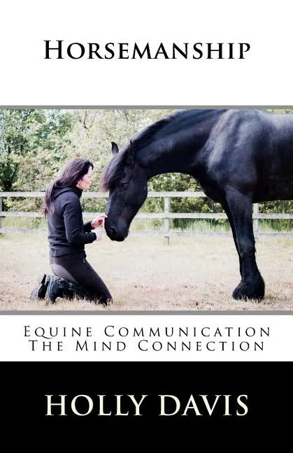 Horsemanship: Equine Communication The Mind Connection - Paperback