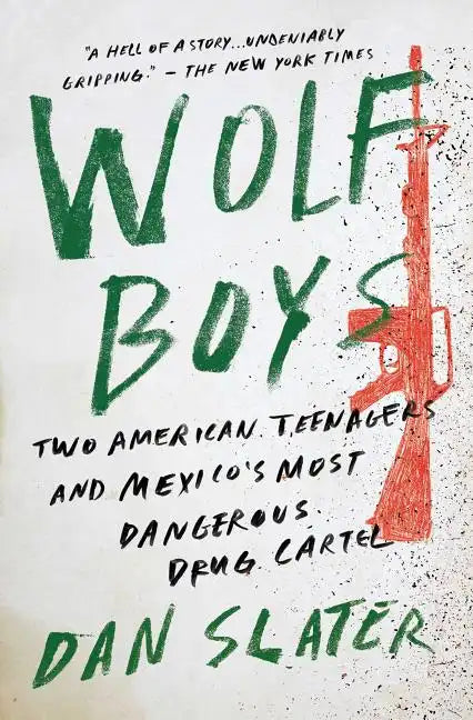 Wolf Boys: Two American Teenagers and Mexico's Most Dangerous Drug Cartel - Paperback