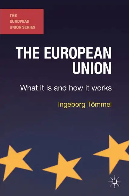 The European Union: What it is and how it works - Paperback