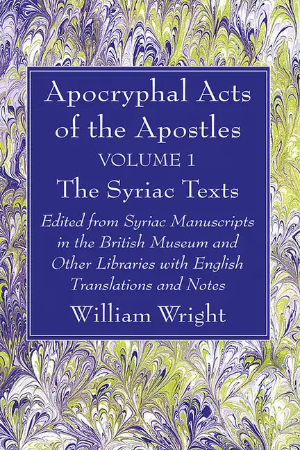 Apocryphal Acts of the Apostles, Volume 1 The Syriac Texts - Paperback