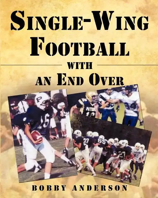 Single - Wing Football with an End Over - Paperback