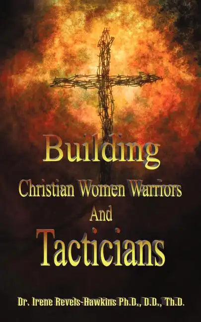Building Christian Women Warriors and Tacticians - Paperback