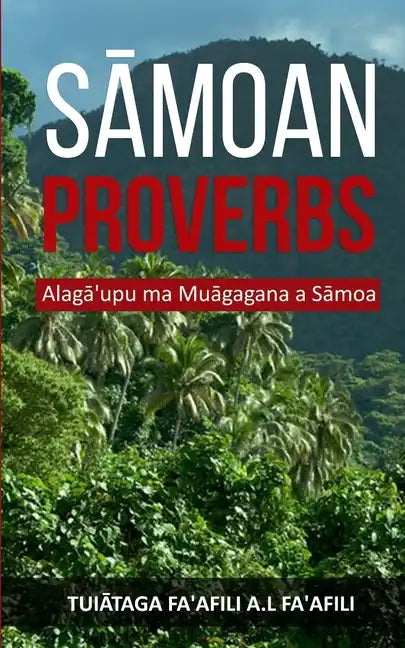 Sāmoan Proverbs: Alagā'upu ma Muāgagana a Sāmoa - Paperback