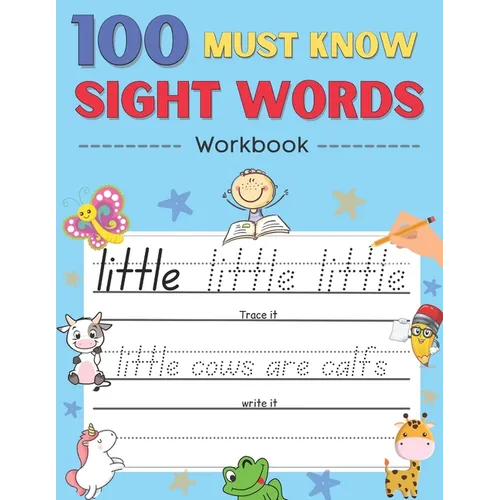 100 Must Know Sight Words Activity Workbook: Learn About Animals By Sight Words, Learn, Trace & Practice 100 Common High Frequency Sight Words for kid - Paperback