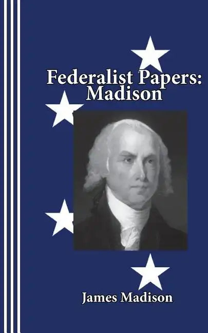 Federalist Papers: Madison - Paperback