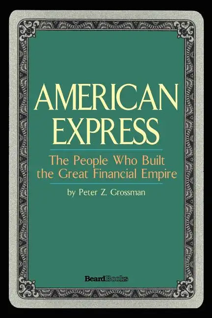 American Express: The People Who Built the Great Financial Empire - Paperback