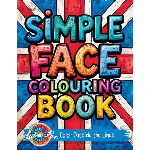 Simple Face: Colouring Book for Teens Featuring Bold Designs, Rock Music Themes, and Fun Graffiti-Style Pages for Relaxation and Stress Relief - Paperback
