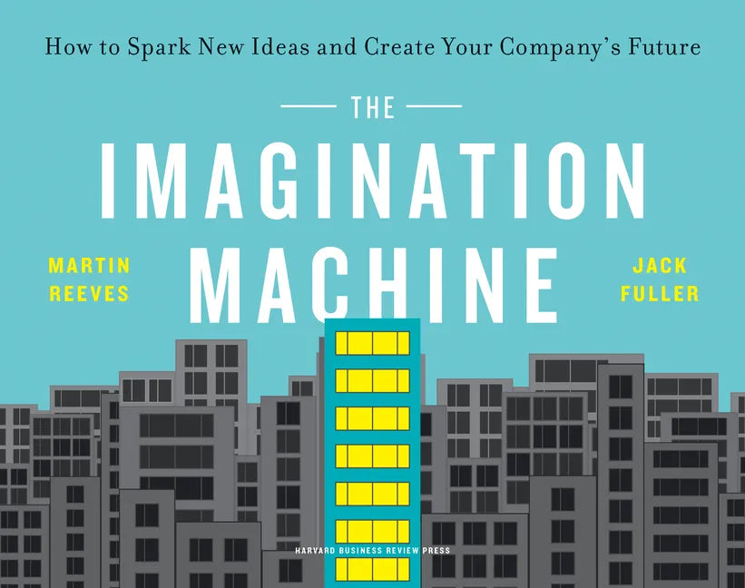 The Imagination Machine: How to Spark New Ideas and Create Your Company's Future - Paperback