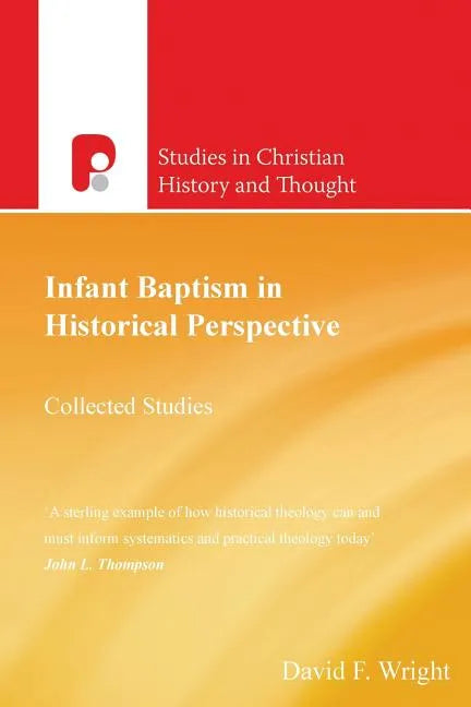 Infant Baptism in Historical Perspective: Collected Studies - Paperback