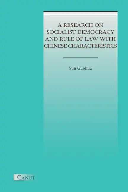 A Research on Socialist Democracy and Rule of Law with Chinese Characteristics - Paperback