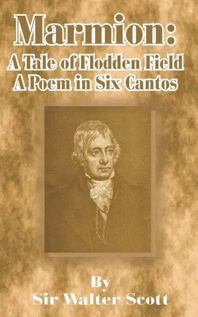Marmion: A Tale of Flodden Field, a Poem in Six Cantos - Paperback