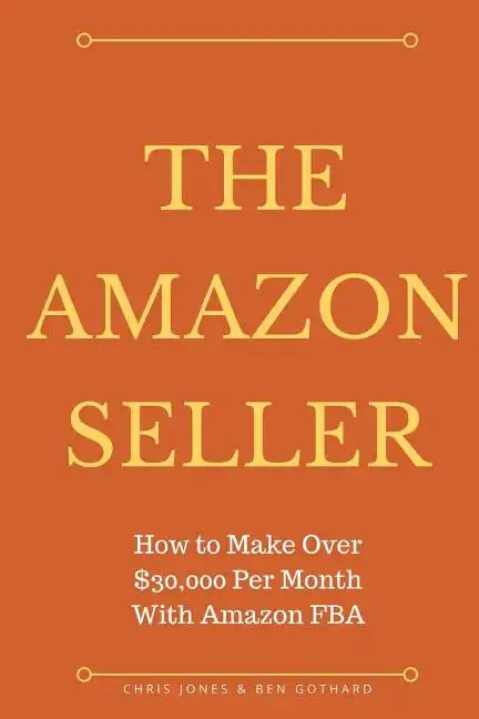 The Amazon Seller: How to Make Over $30,000 Per Month With Amazon FBA by Optimiz - Paperback