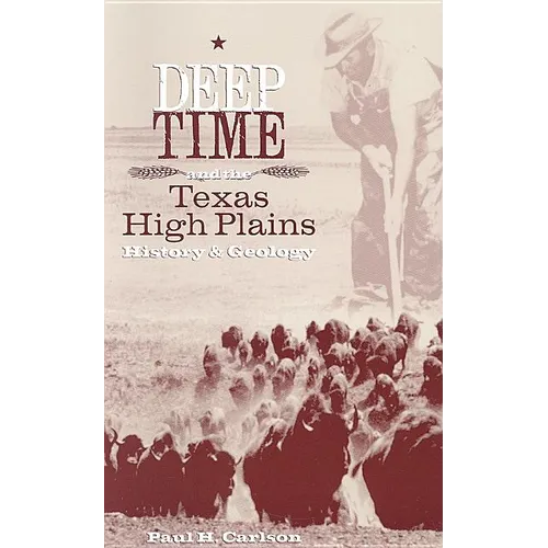 Deep Time and the Texas High Plains: History and Geology - Paperback