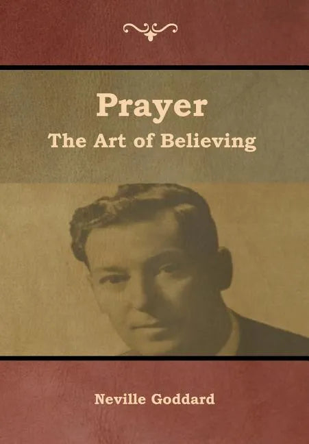 Prayer: The Art of Believing - Hardcover