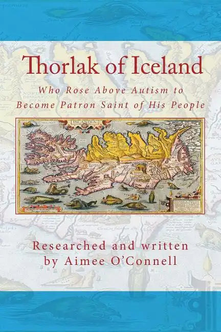 Thorlak of Iceland: Who Rose Above Autism to Become Patron Saint of His People - Paperback