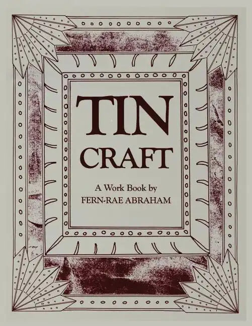 Tin Craft: Making Beautiful Objects from Tin and Tin Cans (Revised) - Paperback