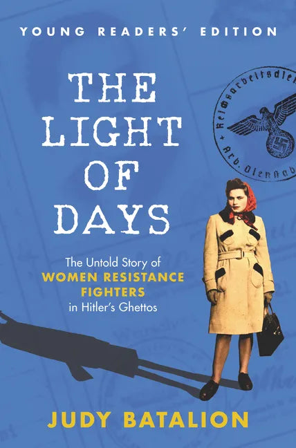 The Light of Days Young Readers' Edition: The Untold Story of Women Resistance Fighters in Hitler's Ghettos - Hardcover