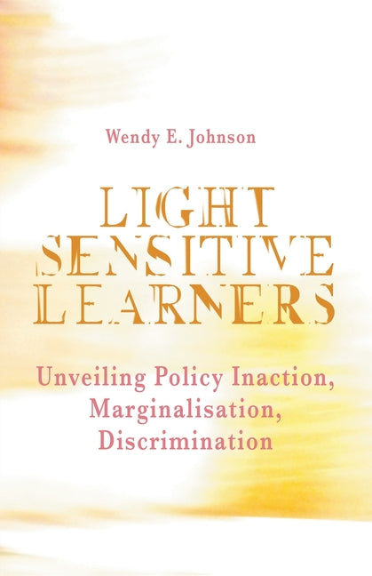 Light Sensitive Learners: Unveiling Policy Inaction-Marginalisation-Discrimination - Paperback