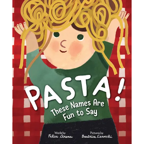 Pasta! These Names Are Fun to Say - Hardcover