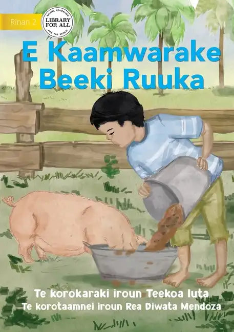 Ruuka Feeds A Pig - E Kaamwarake Beeki Ruuka (Te Kiribati) - Paperback