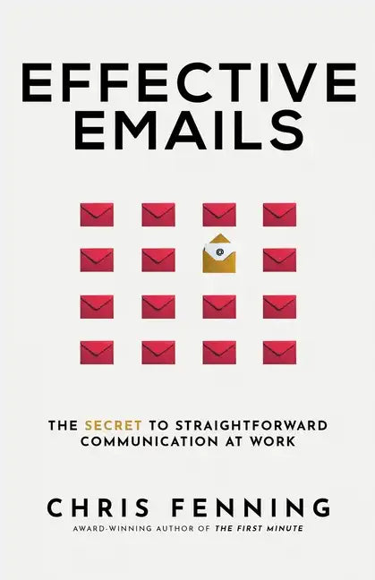 Effective Emails: The secret to straightforward communication at work - Paperback
