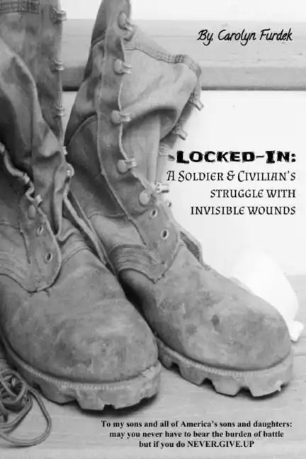 Locked-in: A Soldier and Civilian's Struggle with Invisible Wounds - Paperback