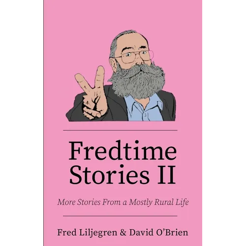Fredtime Stories II: More Stories From a Mostly Rural Life - Paperback
