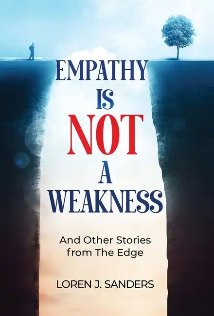 Empathy Is Not A Weakness: And Other Stories from The Edge - Hardcover