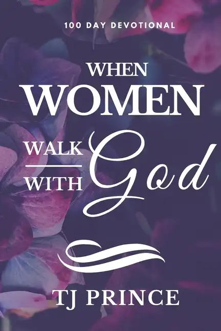 When Women Walk With God: 100 Devotional For Women - Paperback