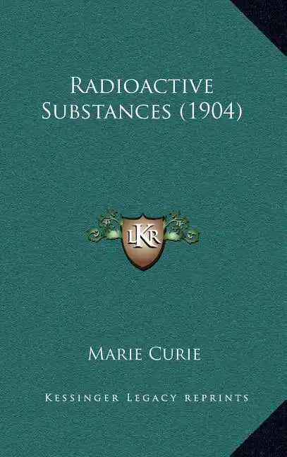 Radioactive Substances (1904) - Hardcover