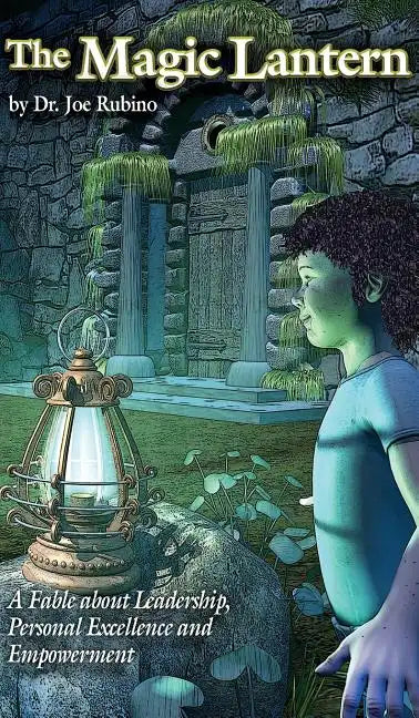 The Magic Lantern: A Fable about Leadership, Personal Excellence, and Empowerment (Hardcover) - Hardcover