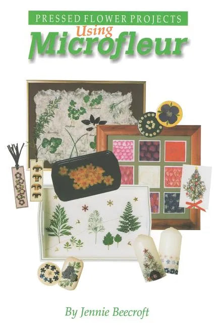 Using Microfleur: Pressed Flower Projects - Paperback