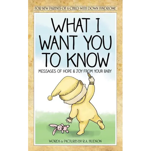What I Want You to Know: Messages of Hope & Joy from Your Baby - Paperback