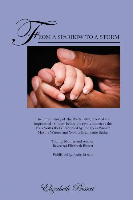 From a Sparrow to a Storm: The untold story of the Watts Baby; arrested and imprisoned 48 hours before the revolt known as the 1965 Watts Riots. - Paperback