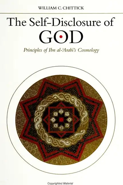 The Self-Disclosure of God: Principles of Ibn al-ʿArabī's Cosmology - Paperback