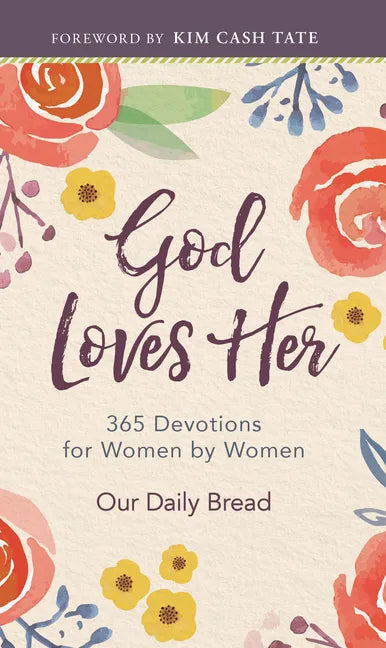 God Loves Her: 365 Devotions for Women by Women (a Daily Bible Devotional for the Entire Year) - Hardcover