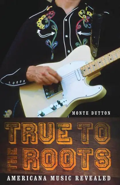 True to the Roots: Americana Music Revealed - Paperback