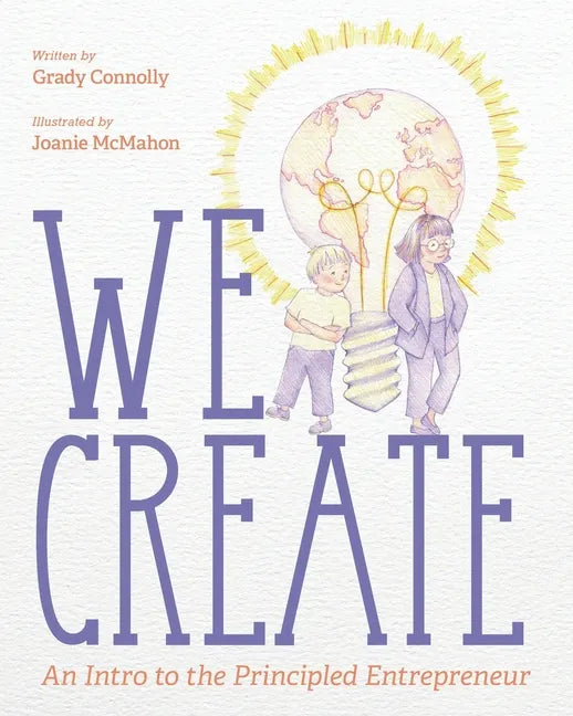 We Create: An Intro to the Principled Entrepreneur - Paperback