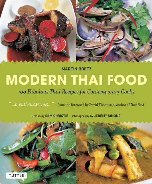 Modern Thai Food: 100 Fabulous Thai Recipes for Contemporary Cooks (a Thai Cookbook) - Paperback