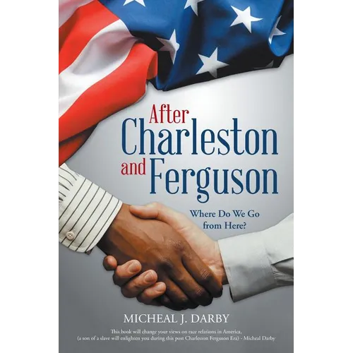 After Charleston and Ferguson: Where Do We Go from Here? - Paperback