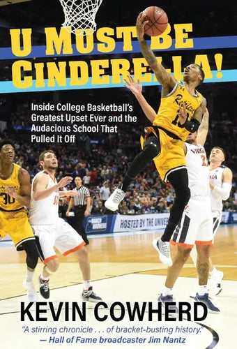 U Must Be Cinderella!: Inside College Basketball's Greatest Upset Ever and the Audacious School That Pulled It Off - Hardcover