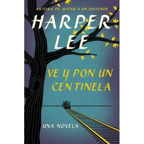 Ve Y Pon Un Centinela (Go Set a Watchman - Spanish Edition) - Paperback