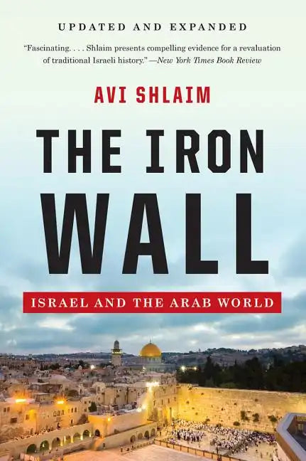 The Iron Wall: Israel and the Arab World - Paperback