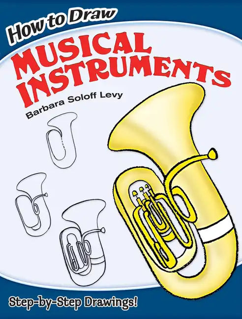 How to Draw Musical Instruments: Step-By-Step Drawings! - Paperback