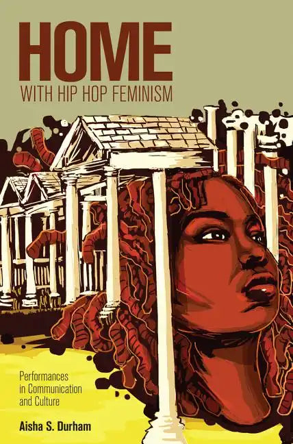 Home with Hip Hop Feminism: Performances in Communication and Culture - Paperback