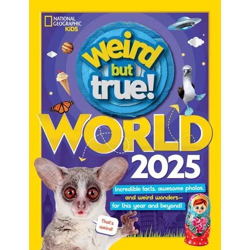 Weird But True World 2025: Incredible Facts, Awesome Photos, and Weird Wonders--For This Year and Beyond! - Paperback